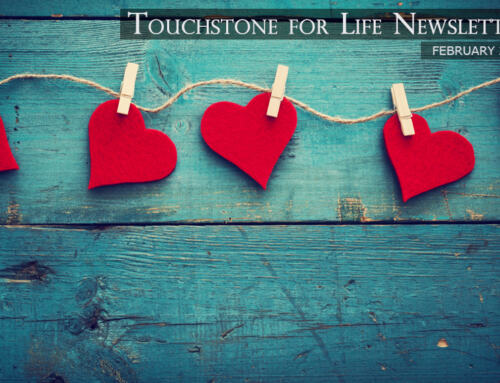 Touchstone For Life Newsletter – February 2022