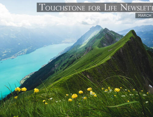 Touchstone For Life Newsletter – March 2022